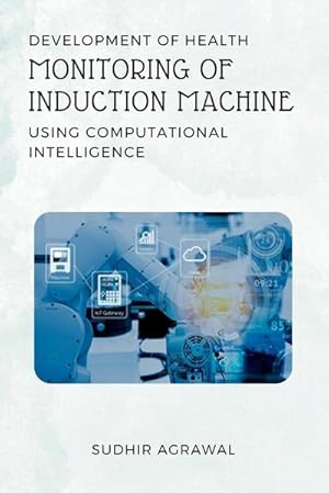Immagine del venditore per Development of Health Monitoring of Induction Machine Using Computational Intelligence venduto da AHA-BUCH GmbH