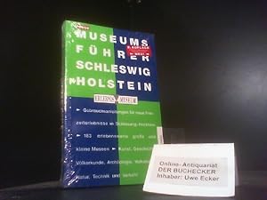 Museumsführer Schleswig-Holstein : Gebrauchsanleitungen für neue Freizeiterlebnisse ; 183 erleben...