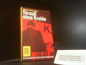 Strauss ohne Kreide : e. Kandidat mit histor. Bedeutung. Ingeborg Drewitz (Hg.) / rororo ; 4637 :...