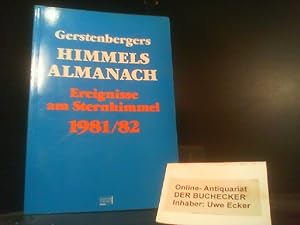 Seller image for [Himmelsalmanach 1981, 82] ; Gerstenbergers Himmelsalmanach 1981, 82 : was war, was ist, was sein wird ; Ereignisse am Sternhimmel. Astro-Kosmos for sale by Der Buchecker