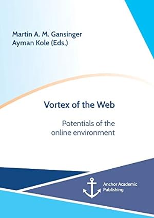 Imagen del vendedor de Vortex of the Web. Potentials of the online environment a la venta por WeBuyBooks