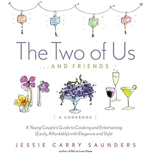 Imagen del vendedor de The Two of Us.and Friends: A Young Couple's Guide to Cooking and Entertaining Easily, Affordably With Elegance and Style a la venta por WeBuyBooks