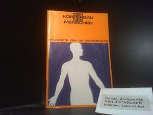 Der Körperbau des Menschen : Aufbau u. Wirkungsweise d. menschl. Körpers u. s. Organe. Sachhefte ...