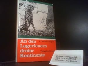 An den Lagerfeuern dreier Kontinente : Jagdjahre in Deutschland, Südamerika u. Afrika. Franz Graf...