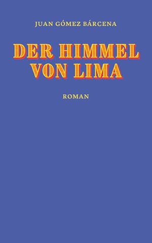Seller image for Der Himmel von Lima: Roman for sale by buchlando-buchankauf