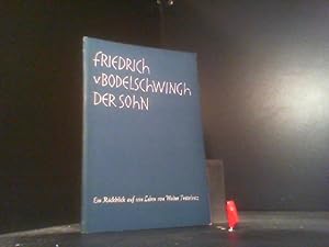 Image du vendeur pour Friedrich v. Bodelschwingh der Sohn 1877 - 1946 - Ein Rckblick auf sein Leben mis en vente par Der Buchecker