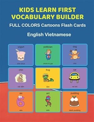 Seller image for Kids Learn First Vocabulary Builder FULL COLORS Cartoons Flash Cards English Vietnamese: Easy Babies Basic frequency sight words dictionary COLORFUL p for sale by GreatBookPrices