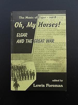 Imagen del vendedor de OH, MY HORSES! Elgar and the Great War. The Music of Elgar Vol 2. a la venta por J. R. Young