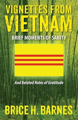 Seller image for Vignettes From Vietnam: Brief Moments of Sanity - And Belated Notes of Gratitude for sale by GreatBookPrices