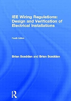 Bild des Verkufers fr IEE Wiring Regulations: Design and Verification of Electrical Installations (IEE Wiring Regulations (BS7671: 2001)) zum Verkauf von WeBuyBooks