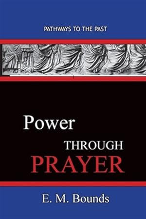 Imagen del vendedor de Power Through Prayer: Pathways To The Past a la venta por GreatBookPrices