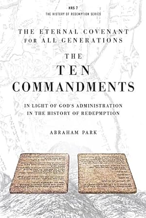 Immagine del venditore per The Ten Commandments: In Light of God's Administration in the History of Redemption venduto da GreatBookPrices