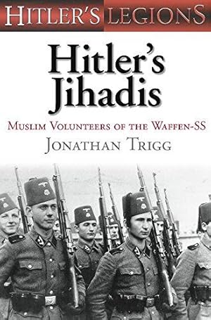 Seller image for Hitler's Jihadis: Muslim Volunteers of the Waffen-SS: Muslim Volunteers of the SS (Hitler's Legions) for sale by WeBuyBooks