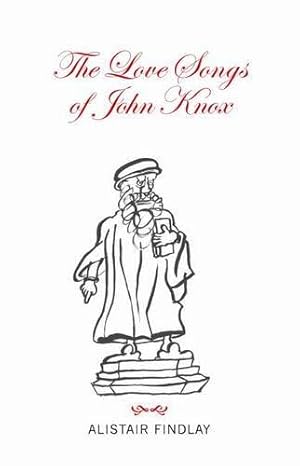 Bild des Verkufers fr The Love Songs of John Knox zum Verkauf von WeBuyBooks