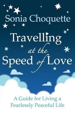 Bild des Verkufers fr Travelling at the Speed of Love: A Guide for Living a Fearlessly Peaceful Life zum Verkauf von WeBuyBooks