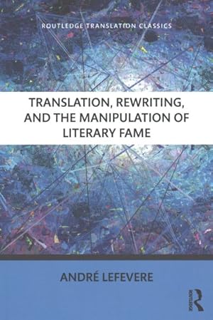 Imagen del vendedor de Translation, Rewriting, and the Manipulation of Literary Fame a la venta por GreatBookPrices