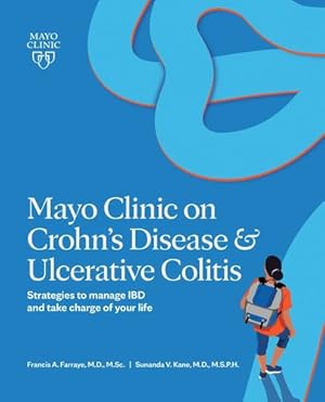 Seller image for Mayo Clinic on Crohn's Disease and Ulcerative Colitis: Strategies to manage your IBD and thrive by Farraye M.D. M.S., Dr. Francis A., Kane M.D. M.S.P.H, Dr. Sunanda V. [Paperback ] for sale by booksXpress