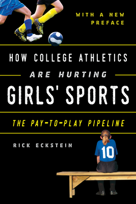 Seller image for How College Athletics Are Hurting Girls' Sports: The Pay-to-Play Pipeline, with a New Preface (Paperback or Softback) for sale by BargainBookStores