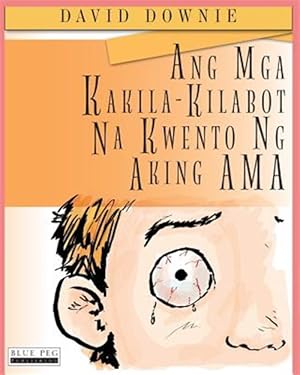 Seller image for Ang MGA Kakila-Kilabot Na Kwento Ng Aking AMA (Filipino Edition) -Language: tagalog for sale by GreatBookPrices