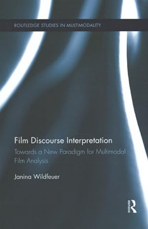 Bild des Verkufers fr Film Discourse Interpretation : Towards a New Paradigm for Multimodal Film Analysis zum Verkauf von GreatBookPrices