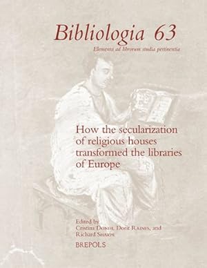 Seller image for How the Secularization of Religious Houses Transformed the Libraries of Europe for sale by GreatBookPrices