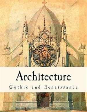 Imagen del vendedor de Architecture : Gothic and Renaissance a la venta por GreatBookPrices