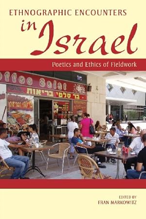Seller image for Ethnographic Encounters in Israel: Poetics and Ethics of Fieldwork for sale by WeBuyBooks