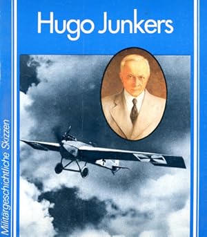 Imagen del vendedor de Hugo Junkers - Ein politisches Essay, Militrgeschichtliche Skizzen a la venta por Antiquariat Lindbergh