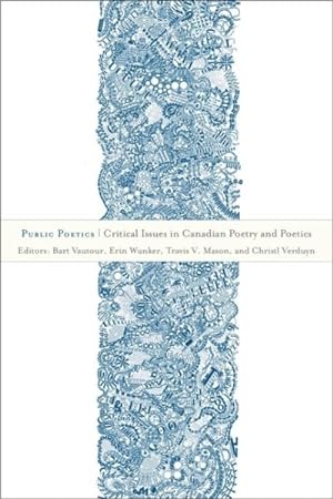 Bild des Verkufers fr Public Poetics : Critical Issues in Canadian Poetry and Poetics zum Verkauf von GreatBookPrices