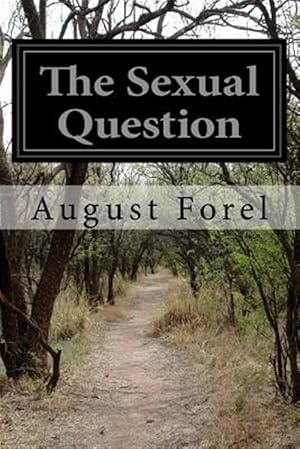 Imagen del vendedor de Sexual Question : A Scientific, Psychological, Hygienic, and Sociological Study a la venta por GreatBookPrices