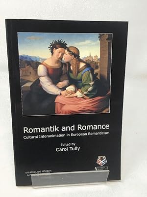 Romantik and Romance: Cultural Interanimation in European Romanticism (Strathclyde modern languag...