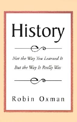 Bild des Verkufers fr History: Not the Way You Learned It But the Way It Really Was (Paperback or Softback) zum Verkauf von BargainBookStores