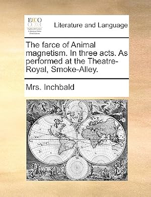 Seller image for The Farce of Animal Magnetism. in Three Acts. as Performed at the Theatre-Royal, Smoke-Alley. (Paperback or Softback) for sale by BargainBookStores