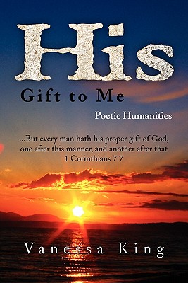 Seller image for His Gift to Me: Poetic Humanities (Paperback or Softback) for sale by BargainBookStores