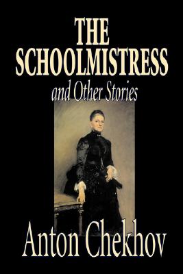 Seller image for The Schoolmistress and Other Stories by Anton Chekhov, Fiction, Classics, Literary, Short Stories (Hardback or Cased Book) for sale by BargainBookStores