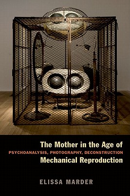 Seller image for The Mother in the Age of Mechanical Reproduction: Psychoanalysis, Photography, Deconstruction (Paperback or Softback) for sale by BargainBookStores