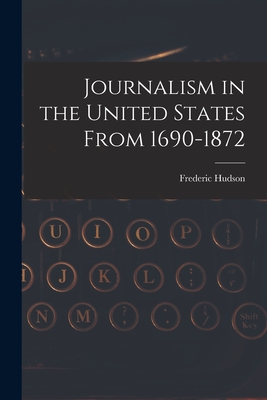 Seller image for Journalism in the United States From 1690-1872 (Paperback or Softback) for sale by BargainBookStores