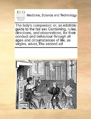 Seller image for The lady's companion: or, an infallible guide to the fair sex Containing, rules, directions, and observations, for their conduct and behavio (Paperback or Softback) for sale by BargainBookStores