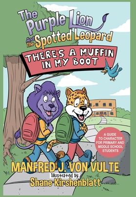 Seller image for The Purple Lion and the Spotted Leopard: There's a Muffin in My Boot: A Guide to Character for Primary and Middle School Students (Hardback or Cased Book) for sale by BargainBookStores