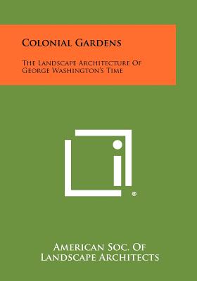 Immagine del venditore per Colonial Gardens: The Landscape Architecture Of George Washington's Time (Paperback or Softback) venduto da BargainBookStores