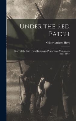 Seller image for Under the Red Patch: Story of the Sixty Third Regiment, Pennslvania Volunteers, 1861-1864 (Hardback or Cased Book) for sale by BargainBookStores