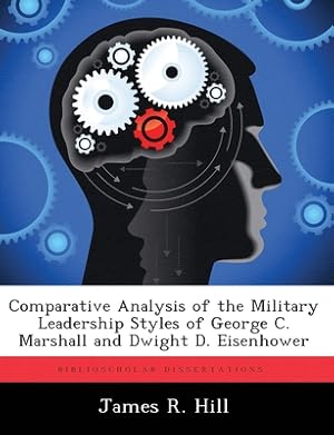 Seller image for Comparative Analysis of the Military Leadership Styles of George C. Marshall and Dwight D. Eisenhower (Paperback or Softback) for sale by BargainBookStores