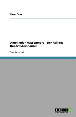 Immagine del venditore per Amok oder Massenmord - Der Fall des Robert Steinh�user (Paperback or Softback) venduto da BargainBookStores