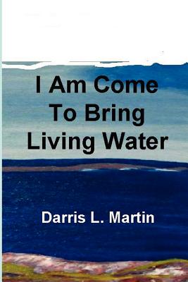 Seller image for I Am Come To Bring Living Water (Paperback or Softback) for sale by BargainBookStores