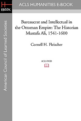 Seller image for Bureaucrat and Intellectual in the Ottoman Empire: The Historian Mustafa Ali (1541-1600) (Paperback or Softback) for sale by BargainBookStores