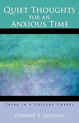 Immagine del venditore per Quiet Thoughts for an Anxious Time: Talks in a College Chapel (Paperback or Softback) venduto da BargainBookStores