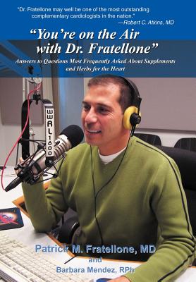 Seller image for You're on the Air with Dr. Fratellone: Answers to Questions Most Frequently Asked About Supplements and Herbs for the Heart (Hardback or Cased Book) for sale by BargainBookStores