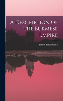 Image du vendeur pour A Description of the Burmese Empire (Hardback or Cased Book) mis en vente par BargainBookStores