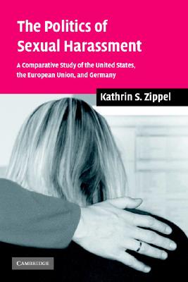 Image du vendeur pour The Politics of Sexual Harassment: A Comparative Study of the United States, the European Union, and Germany (Paperback or Softback) mis en vente par BargainBookStores