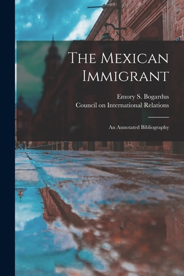 Image du vendeur pour The Mexican Immigrant; an Annotated Bibliography (Paperback or Softback) mis en vente par BargainBookStores